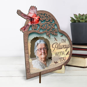 Custom Photo I'm Always With You - Memorial Personalized Custom 2-Layered Wooden Plaque With Stand - Sympathy Gift For Family Members