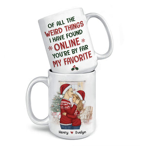 Of All The Weird Things - Couple Personalized Custom Mug - Christmas Gift For Husband Wife, Anniversary