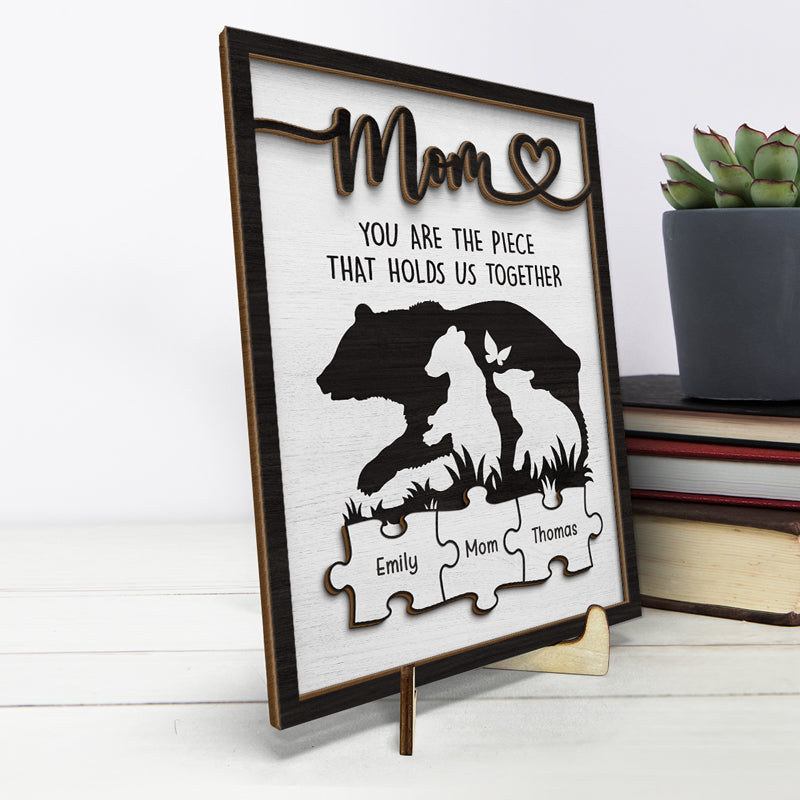 Mom You're The Piece That Holds Us Together - Family Personalized Custom 2-Layered Wooden Plaque With Stand - House Warming Gift For Mom, Grandma
