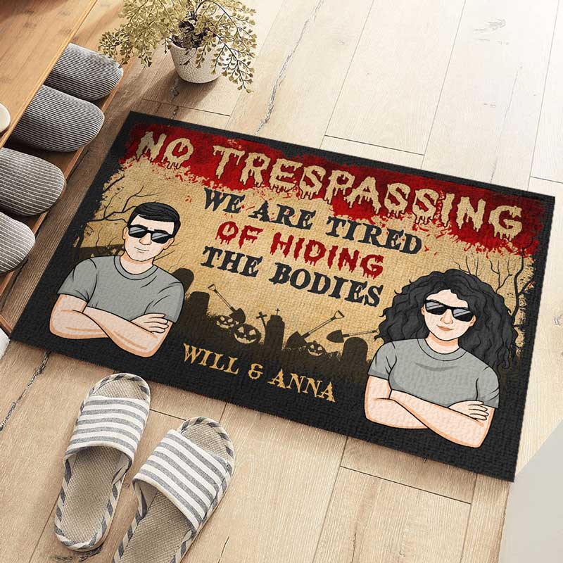 No Trespassing We Are Tired Of Hiding Bodies - Couple Personalized Custom Home Decor Decorative Mat - Halloween Gift For Husband Wife, Anniversary
