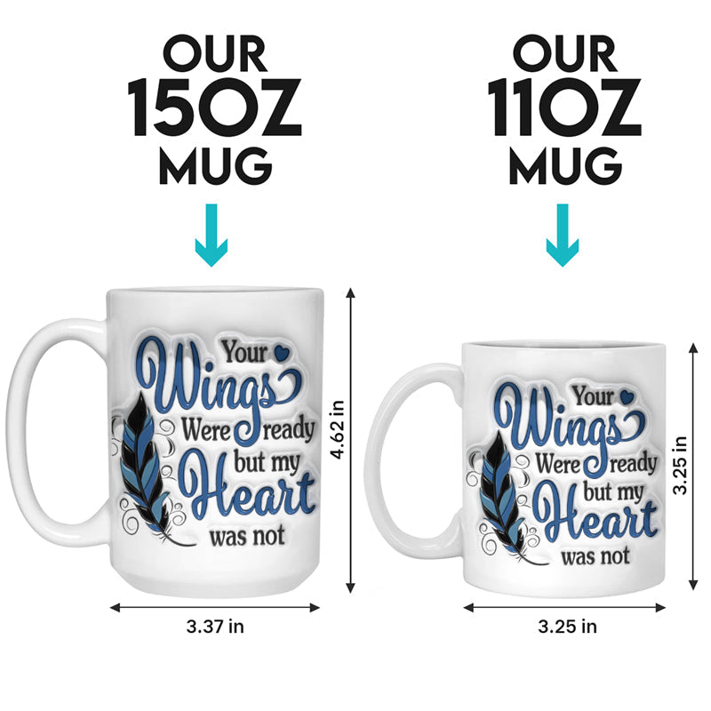 Custom Photo Your Wings Were Ready But My Heart Was Not - Memorial Personalized Custom 3D Inflated Effect Printed Mug - Sympathy Gift For Family Members