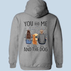 You, Me & The Dogs - Dog Personalized Custom Unisex Back Printed T-shirt, Hoodie, Sweatshirt - Gift For Pet Owners, Pet Lovers