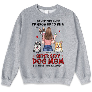 I'm A Super Sexy Dog Mom - Dog Personalized Custom Unisex T-shirt, Hoodie, Sweatshirt - Gift For Pet Owners, Pet Lovers