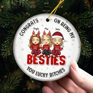 You Are Lucky - Bestie Personalized Custom Ornament - Ceramic Round Shaped - Christmas Gift For Best Friends, BFF, Sisters