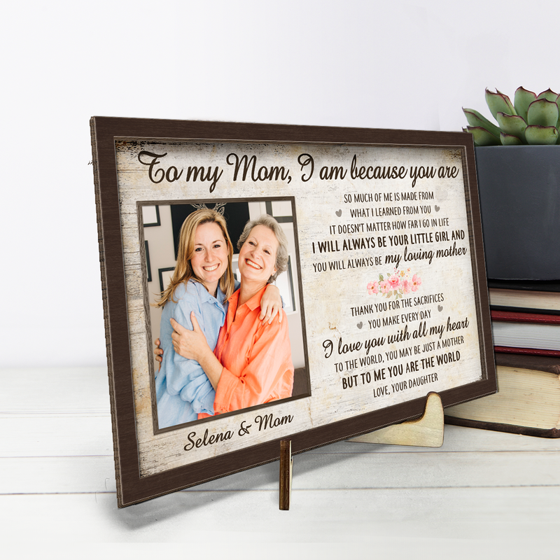 Custom Photo I Am Because You Are - Family Personalized Custom 2-Layered Wooden Plaque With Stand - House Warming Gift For Mom