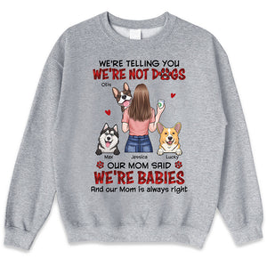 Our Mom Said We're Babies - Dog Personalized Custom Unisex T-shirt, Hoodie, Sweatshirt - Gift For Pet Owners, Pet Lovers