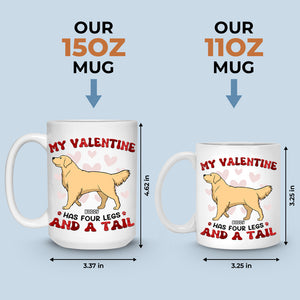 My Valentine Has Four Legs - Dog Personalized Custom Mug - Valentine Gift For Pet Owners, Pet Lovers