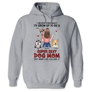 I'm A Super Sexy Dog Mom - Dog Personalized Custom Unisex T-shirt, Hoodie, Sweatshirt - Gift For Pet Owners, Pet Lovers