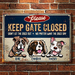 Keep Gate Closed Don't Let The Dogs Out - Funny Personalized Dog Metal Sign (WW)