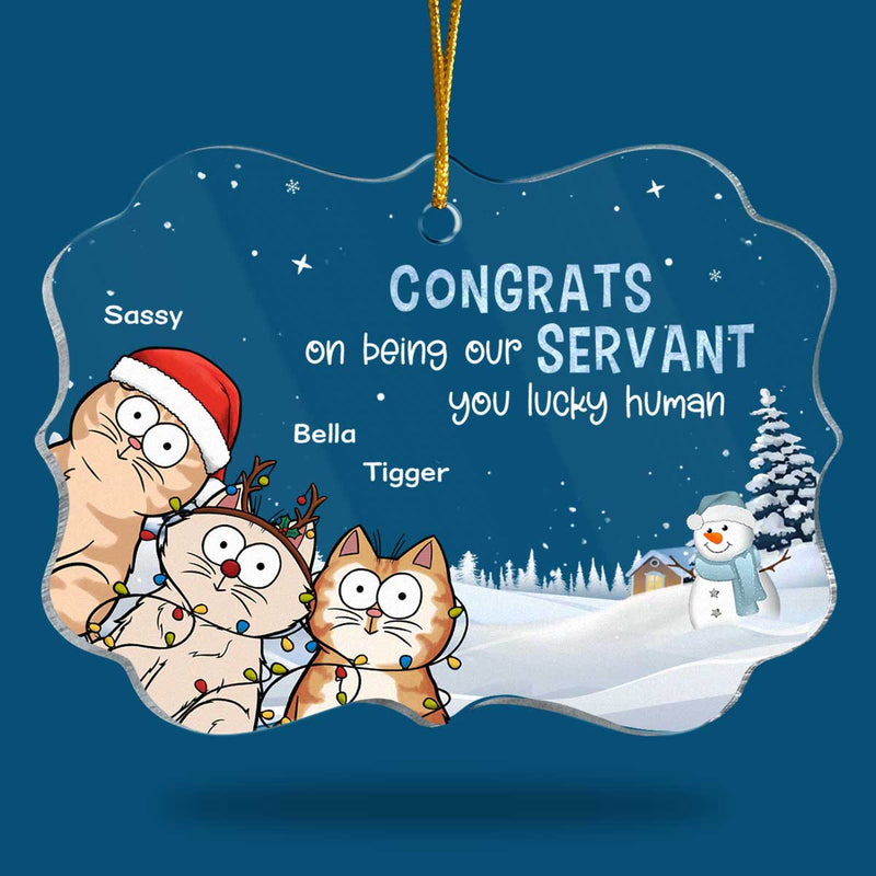 Congrats On Being My Servant - Cat Personalized Custom Ornament - Acrylic Benelux Shaped - Christmas Gift For Pet Owners, Pet Lovers