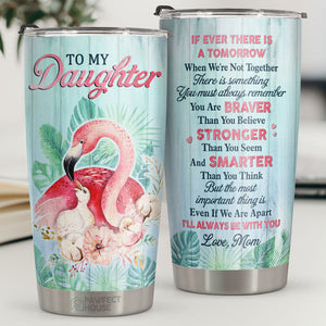 You Are Braver Than You Believe & Stronger Than You Seem - Tumbler - To My Daughter, Gift For Daughter, Daughter Gift From Mom, Birthday Gift For Daughter