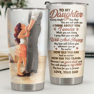 I Am Your Dad And You Will Always Be My Child - Tumbler - To My Daughter, Gift For Daughter, Daughter Gift From Dad, Birthday Gift For Daughter