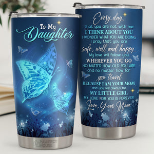 I Am Your Mom And You Will Always Be My Little Girl - Tumbler - To My Daughter, Gift For Daughter, Daughter Gift From Mom, Birthday Gift For Daughter