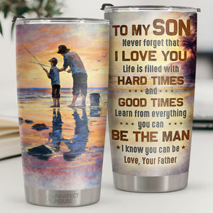 Learn From Everything, You Can Be The Man I Know You Can Be - Tumbler - To My Son, Gift For Son, Son Gift From Dad, Birthday Gift For Son