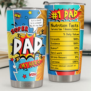 Super Dad My Hero, No.1 Dad Nutrition Facts - Tumbler - To My Dad, Gift For Dad, Dad Gift From Daughter And Son, Birthday Gift For Dad