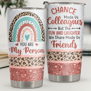 Chance Made Us Colleagues But The Fun & Laughter We Share Made Us Friends - Tumbler - Coworker, Office, Employee Appreciation, Farewell Gift, Work Friend, Colleagues Friendship