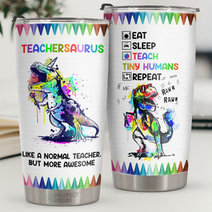 Teachersaurus Like A Normal Teacher But More Awesome - Tumbler - Appreciation, Graduation, Retirement, Thank You Gift For Teacher, Teacher Gift From Students