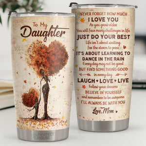 Remember My Little Girl, Life Is About Learning To Dance In The Rain - Tumbler - To My Daughter, Gift For Daughter, Daughter Gift From Mom, Birthday Gift For Daughter