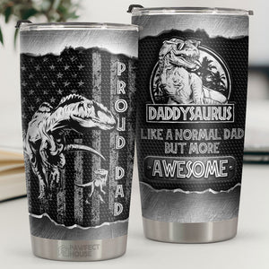 Daddysaurus Like A Normal Dad But More Awesome - Tumbler - To My Dad, Gift For Dad, Dad Gift From Daughter And Son, Birthday Gift For Dad