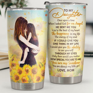 When I Asked God For An Angel, He Sent Me You - Tumbler - To My Daughter, Gift For Daughter, Daughter Gift From Mom, Birthday Gift For Daughter