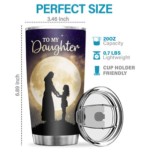 I'll Always Be With You, Never Forget How Much I Love You - Tumbler - To My Daughter, Gift For Daughter, Daughter Gift From Mom, Birthday Gift For Daughter