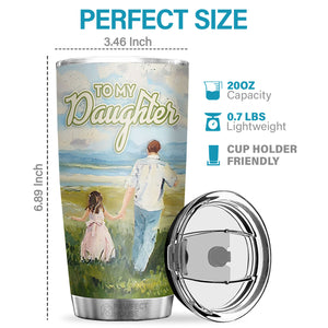 The Proudest Moment For Me Is Telling Others You Are My Daughter - Tumbler - To My Daughter, Gift For Daughter, Daughter Gift From Dad, Birthday Gift For Daughter