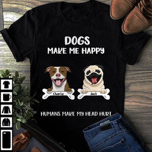 DOGS MAKE ME HAPPY - PERSONALIZED CUSTOM UNISEX T-SHIRT.