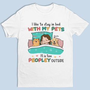 I Like To Stay In Bed - Dog & Cat Personalized Custom Unisex T-shirt, Hoodie, Sweatshirt - Gift For Pet Owners, Pet Lovers