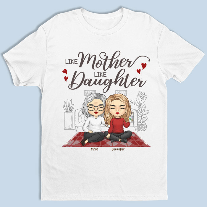 Like Mother, Like Daughters - Family Personalized Custom Unisex T-shirt, Hoodie, Sweatshirt - Birthday Gift For Mom From Daughter