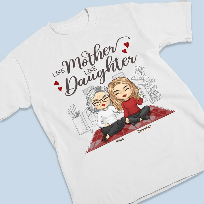 Like Mother, Like Daughters - Family Personalized Custom Unisex T-shirt, Hoodie, Sweatshirt - Birthday Gift For Mom From Daughter