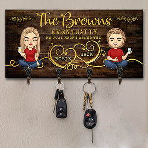 Eventually, He Just Hasn't Asked Yet - Couple Personalized Custom Key Hanger, Key Holder - Gift For Husband Wife, Anniversary