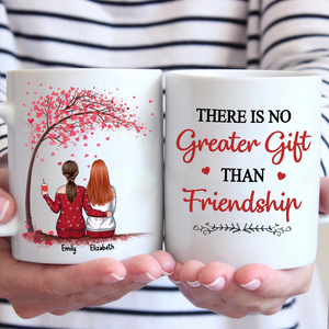 There Is No Greater Gift Than Friendship - Bestie Personalized Custom Mug - Gift For Best Friends, BFF, Sisters