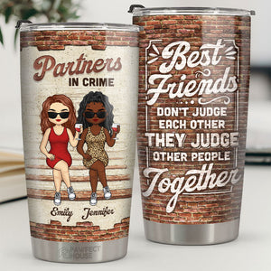 Best Friends Don't Judge Each Other - Bestie Personalized Custom Tumbler - Gift For Best Friends, BFF, Sisters