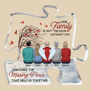 Family Is Not The Same Without You - Memorial Personalized Custom Puzzle Shaped Acrylic Plaque - Sympathy Gift, Gift For Family Members