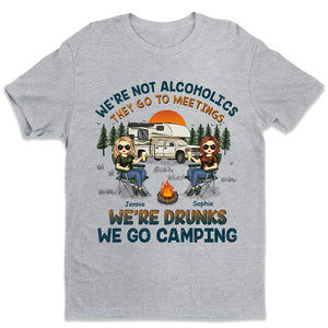 We're Drunks & We Go Camping - Camping Personalized Custom Unisex T-shirt, Hoodie, Sweatshirt - Gift For Best Friends, BFF, Sisters, Camping Lovers