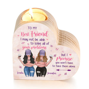 Girl, You Won't Have To Face Problems Alone - Bestie Personalized Custom Heart Shaped Candle Holder - Gift For Best Friends, BFF, Sisters