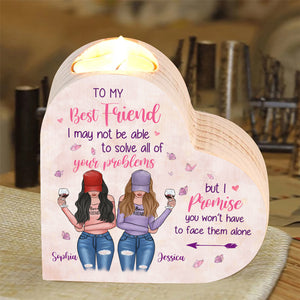 Girl, You Won't Have To Face Problems Alone - Bestie Personalized Custom Heart Shaped Candle Holder - Gift For Best Friends, BFF, Sisters