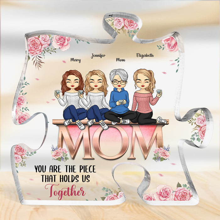 You're The Piece That Holds Us Together - Family Personalized Custom Puzzle Shaped Acrylic Plaque - Mother's Day, Birthday Gift For Mom From Daughter