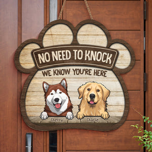 No Need To Knock, We Know You're Here - Dog Personalized Custom Paw Shaped Home Decor Wood Sign - House Warming Gift For Pet Owners, Pet Lovers