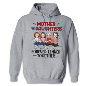 Mother & Daughters Forever Linked Together - Family Personalized Custom Unisex T-shirt, Hoodie, Sweatshirt - Birthday Gift For Mom From Daughter