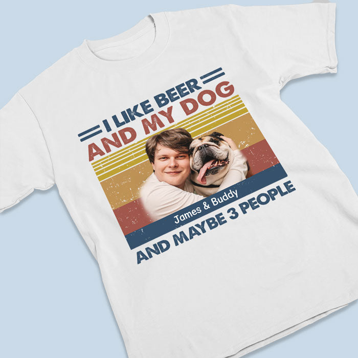 I Like Beer And My Dogs - Dog Personalized Custom Unisex T-shirt, Hoodie, Sweatshirt - Upload Image, Gift For Pet Owners, Pet Lovers