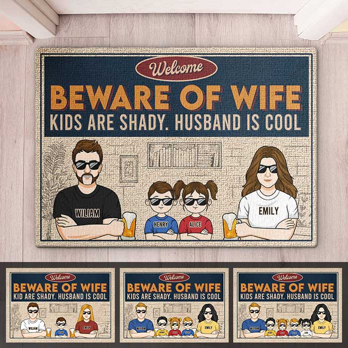 Beware Of Wife, Kids Are Shady - Family Personalized Custom Decorative Mat - Gift For Family Members