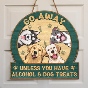 Go Away, Unless You Have Alcohol & Pet Treats - Dog & Cat Personalized Custom Shaped Home Decor Wood Sign - House Warming Gift For Pet Owners, Pet Lovers
