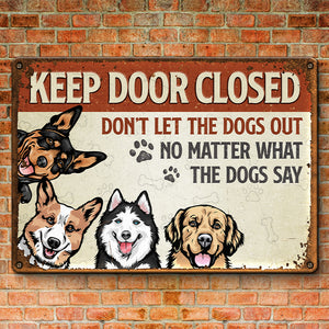 Don't Let The Dogs Out - Dog Personalized Custom Home Decor Metal Sign - House Warming Gift For Pet Owners, Pet Lovers