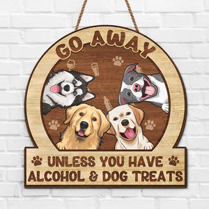 Go Away, Unless You Have Alcohol & Pet Treats - Dog & Cat Personalized Custom Shaped Home Decor Wood Sign - House Warming Gift For Pet Owners, Pet Lovers