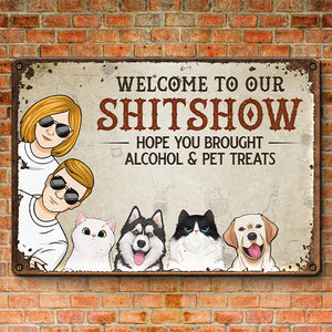 Hope You Brought Alcohol & Pet Treats - Dog & Cat Personalized Custom Home Decor Metal Sign - House Warming Gift For Pet Owners, Pet Lovers