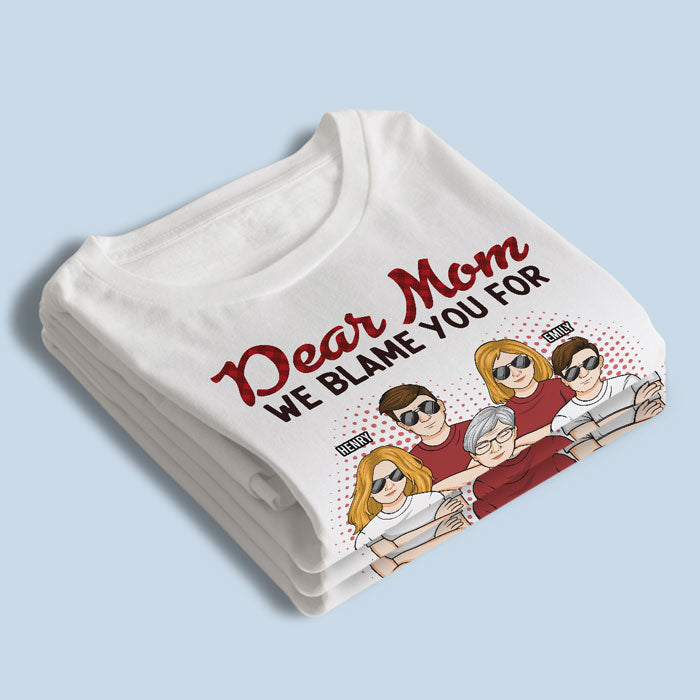 We're Awesome & It's Your Fault, Mom - Family Personalized Custom Unisex T-shirt, Hoodie, Sweatshirt - Mother's Day, Birthday Gift For Mom