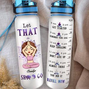 Let That Shit Go - Yoga Personalized Custom Water Tracker Bottle - Gift For Yoga Lovers