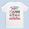 My Favorite Peep Calls Me - Family Personalized Custom Unisex T-shirt, Hoodie, Sweatshirt - Birthday Gift For Grandma