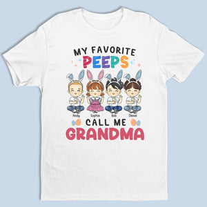 My Favorite Peep Calls Me - Family Personalized Custom Unisex T-shirt, Hoodie, Sweatshirt - Birthday Gift For Grandma